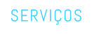 SERVIÇOS